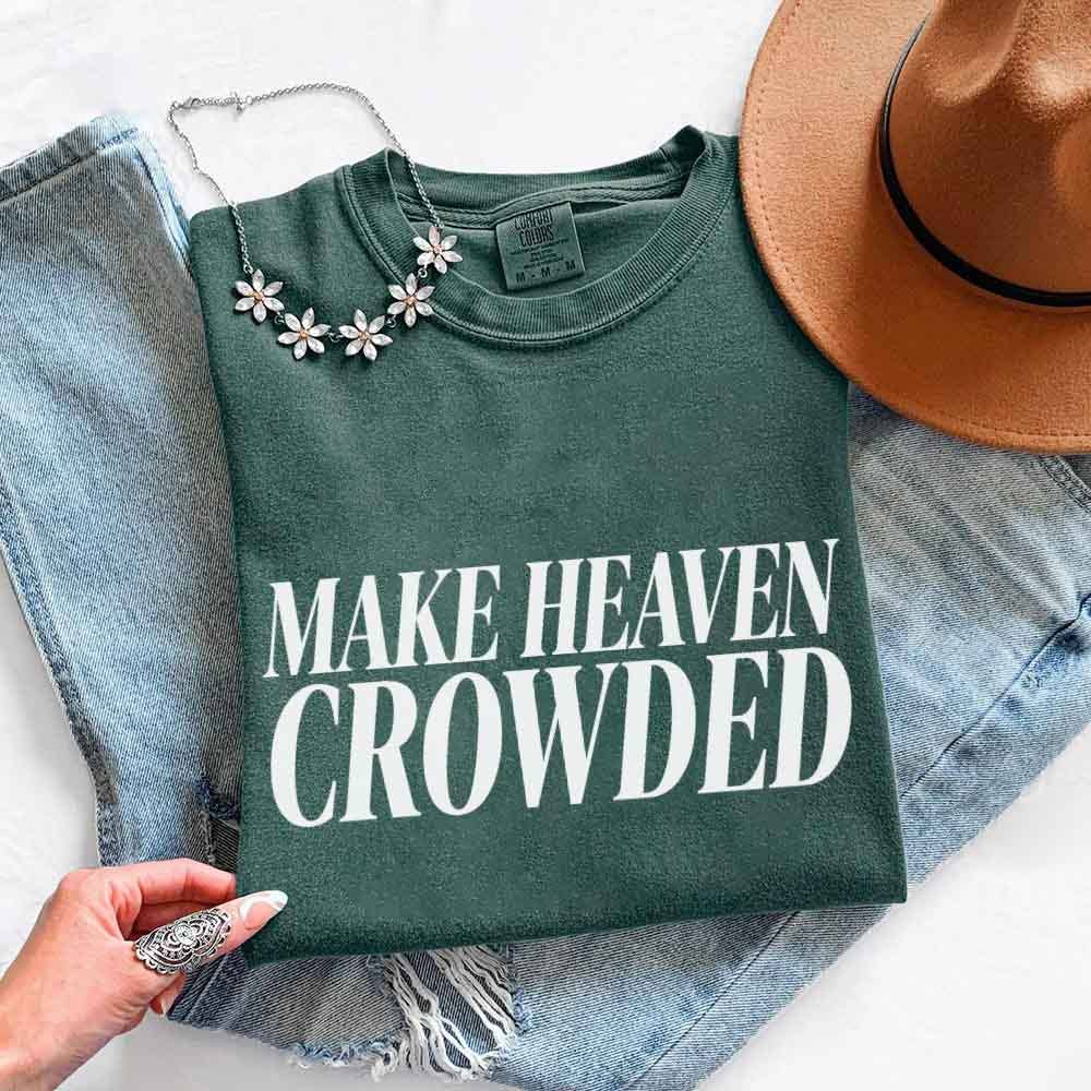 Make Heaven Crowded Comfort Colors